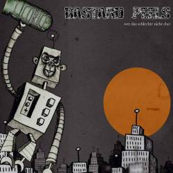 Bastard Peels : Wer das Schlechte Nicht Ehrt